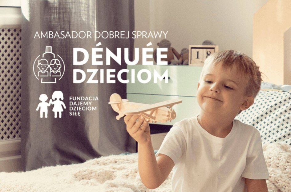 Dénuée Dzieciom dla Fundacji Dajemy Dzieciom Siłę